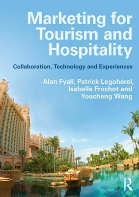 Marketing for Tourism and Hospitality: Collaboration, Technology and Experiences by Alan Fyall