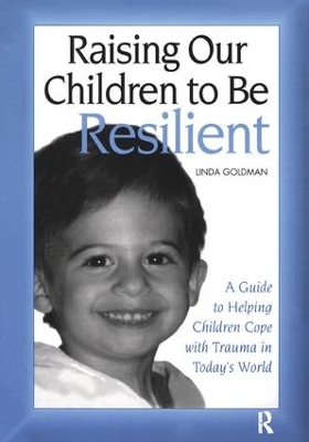 Raising Our Children to Be Resilient book