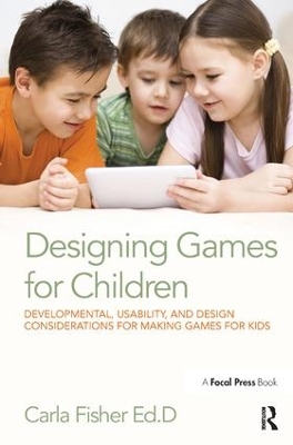 Designing Games for Children by Carla Fisher