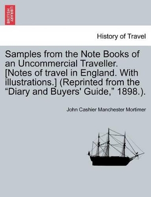 Samples from the Note Books of an Uncommercial Traveller. [Notes of Travel in England. with Illustrations.] (Reprinted from the 