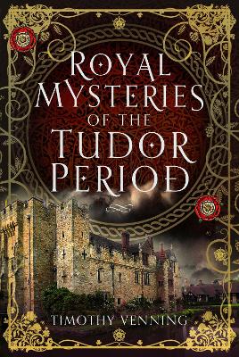 Royal Mysteries of the Tudor Period book