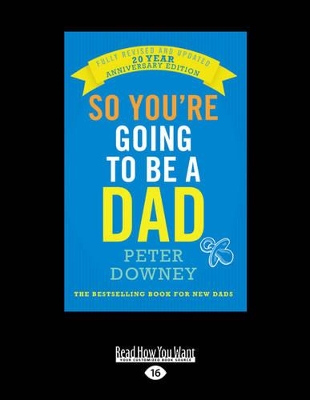 So You're Going to be a Dad: Anniversary Edition by Peter Downey