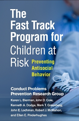 The Fast Track Program for Children at Risk: Preventing Antisocial Behavior book
