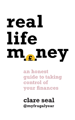 Real Life Money: An Honest Guide to Taking Control of Your Finances book