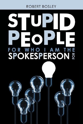 Stupid People for Who I Am the Spokesperson For book