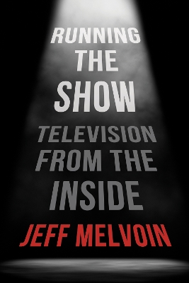 Running the Show: Television from the Inside book