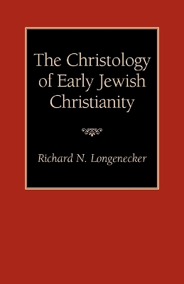 The Christology of Early Jewish Christianity book