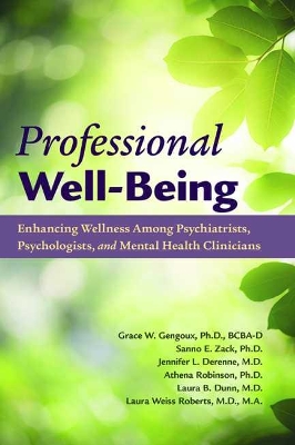 Professional Well-Being: Enhancing Wellness Among Psychiatrists, Psychologists, and Mental Health Clinicians book