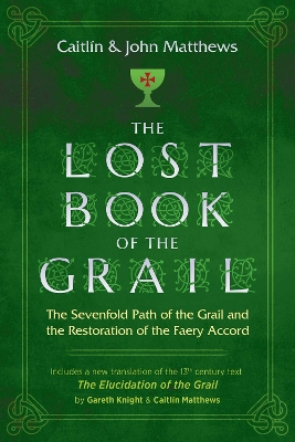 The Lost Book of the Grail: The Sevenfold Path of the Grail and the Restoration of the Faery Accord book