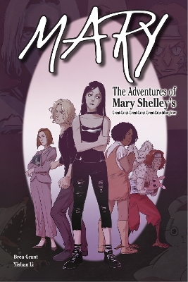 Mary: The Adventures of Mary Shelley's Great-Great-Great-Great-Great-Granddaughter: The Adventures of Mary Shelley's Great-Great-Great-Great-Great-Granddaughter book