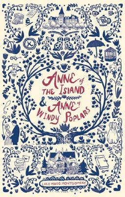 Anne of the Island & Anne of Windy Poplars by Lucy Maud Montgomery