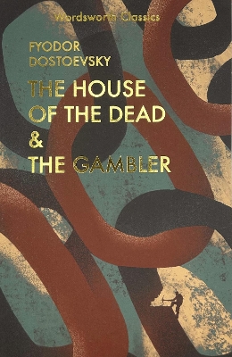 The House of the Dead / The Gambler by Fyodor Dostoevsky