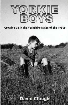 Yorkie Boys: Growing up in the Yorkshire Dales of the 1950s book