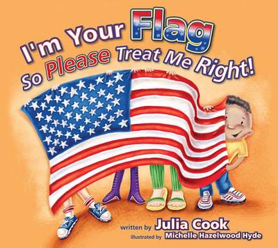 I'm Your Flag So Please Treat Me Right! book