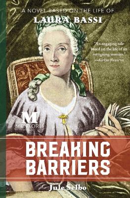 Breaking Barriers: A Novel Based on the Life of Laura Bassi book
