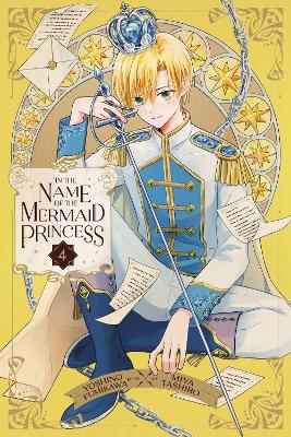 In the Name of the Mermaid Princess, Vol. 4: Volume 4 book