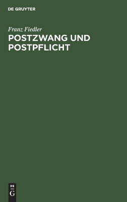 Postzwang Und Postpflicht: Ein Beitrag Zur Volkswirtschaftslehre book