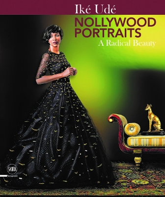 Ike Ude: Nollywood Portraits: A Radical Beauty book