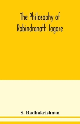 The philosophy of Rabindranath Tagore book