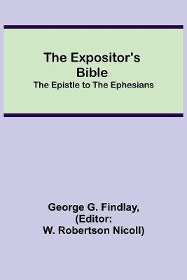 The Expositor's Bible: The Epistle to the Ephesians book