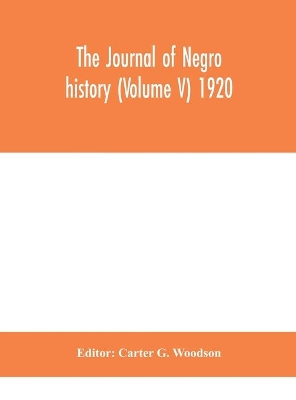 The Journal of Negro history (Volume V) 1920 book