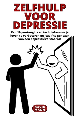 Zelfhulp voor depressie: Gids om uw leven te verbeteren en te herstellen van een depressieve stoornis by David Mann