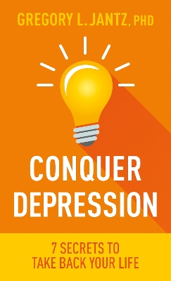 Conquer Depression: 7 Secrets to Take Back Your Life book