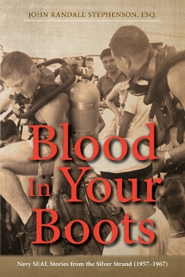 Blood In Your Boots: Navy SEAL Stories from the Silver Strand (1957-1967) book