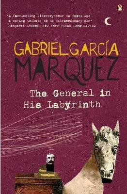 The The General in His Labyrinth by Gabriel Garcia Marquez