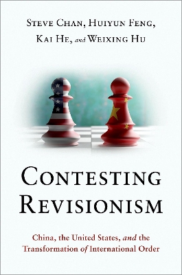 Contesting Revisionism: China, the United States, and the Transformation of International Order by Steve Chan