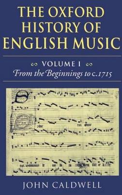 Oxford History of English Music: Volume 1: From the Beginnings to c.1715 book