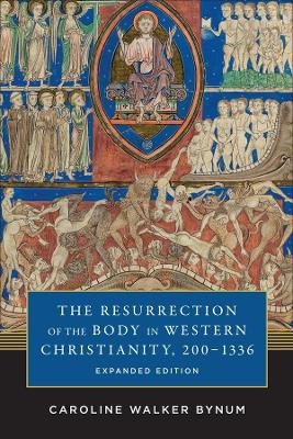 The Resurrection of the Body in Western Christianity, 200–1336 book