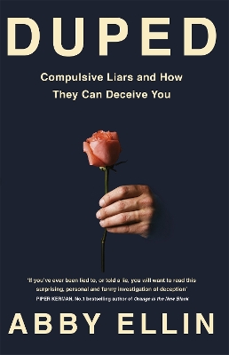 Duped: Compulsive Liars and How They Can Deceive You by Abby Ellin