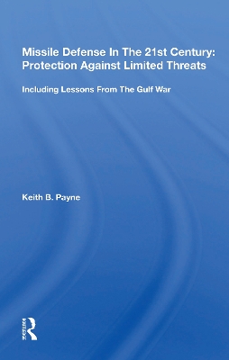 Missile Defense In The 21st Century: Protection Against Limited Threats, Including Lessons From The Gulf War book