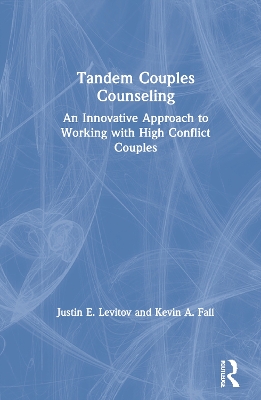 Tandem Couples Counseling: An Innovative Approach to Working with High Conflict Couples book