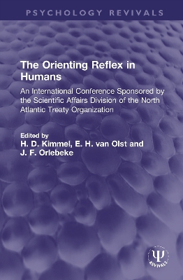 The Orienting Reflex in Humans: An International Conference Sponsored by the Scientific Affairs Division of the North Atlantic Treaty Organization by H. D. Kimmel