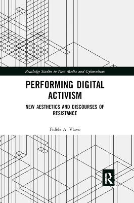 Performing Digital Activism: New Aesthetics and Discourses of Resistance by Fidèle A. Vlavo