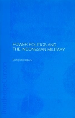 Power Politics and the Indonesian Military book