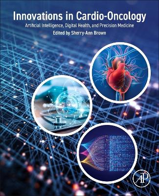 Innovations in Cardio-Oncology: Artificial Intelligence, Digital Health, and Precision Medicine book