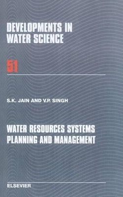 Water Resources Systems Planning and Management by Sharad K. Jain