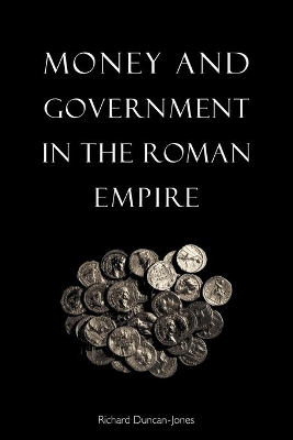 Money and Government in the Roman Empire by Richard Duncan-Jones