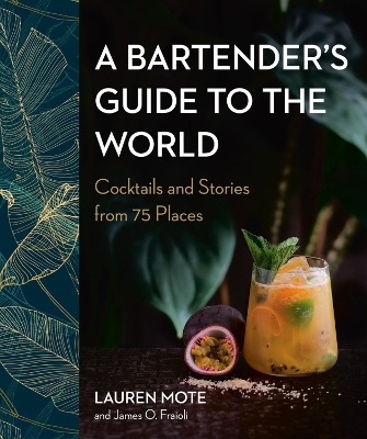A Bartender's Guide To The World: Cocktails and Stories from 75 Places book
