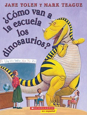 ¿Cómo Van a la Escuela Los Dinosaurios? (How Do Dinosaurs Go to School?) by Mark Teague