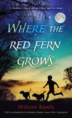 Where The Red Fern Grows by Wilson Rawls