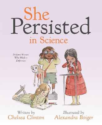 She Persisted in Science: Brilliant Women Who Made a Difference book