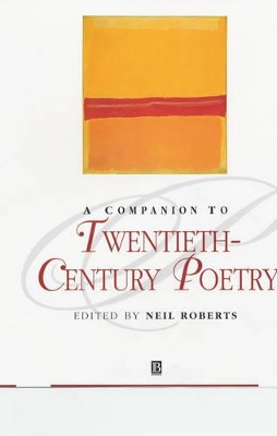 A A Companion to Twentieth-century Poetry by Neil Roberts