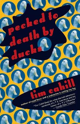 Pecked to Death by Ducks by Tim Cahill