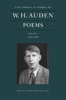 The The Complete Works of W. H. Auden: Poems, Volume I: 1927–1939 by W. H. Auden