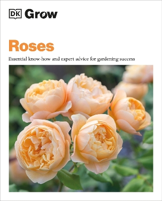 Grow Roses: Essential Know-how and Expert Advice for Gardening Success book