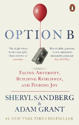 Option B: Facing Adversity, Building Resilience, and Finding Joy by Sheryl Sandberg
